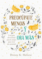 Libro Preocúpate Menos Y Ora Más, Guía Devocional Para La Mujer - Donna K Maltese