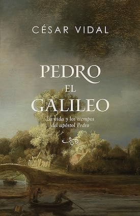 Libro Pedro El Galileo: La Vida Y Los Tiempos Del Apóstol Pedro, César Vidal