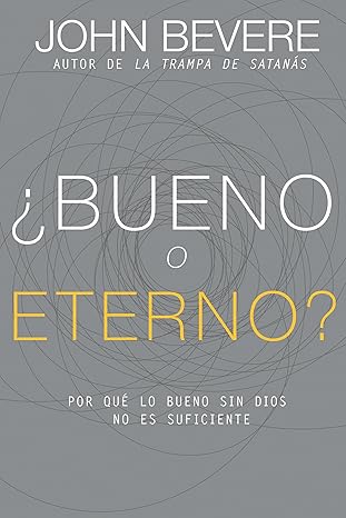 Libro ¿Bueno O Eterno? - John Bevere