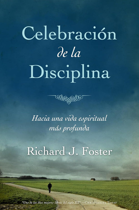 Celebracion De La Disciplina: Hacia Una Vida Espiritual Mas Profunda, Richard J. Foster