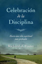Celebracion De La Disciplina: Hacia Una Vida Espiritual Mas Profunda, Richard J. Foster