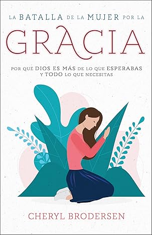 Libro La Batalla De La Mujer Por La Gracia -  Brodersen Cheryl