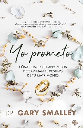 Libro Yo prometo: Cómo cinco compromisos determinan el destino de tu matrimonio, Gary Smalley