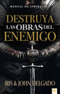 Libro Destruya Las Obras Del Enemigo - John E Iris Delgado