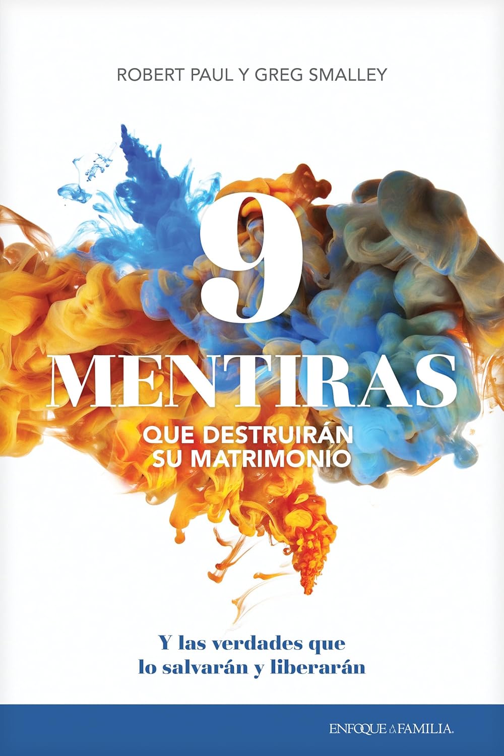 9 Mentiras Que Destruiran Su Matrimonio y Las Verdades Que Lo Salvarán y Liberarán