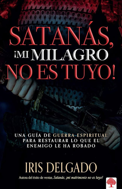 Libro ¡Satanás Mi Milagro No Es Tuyo! - Iris Delgado