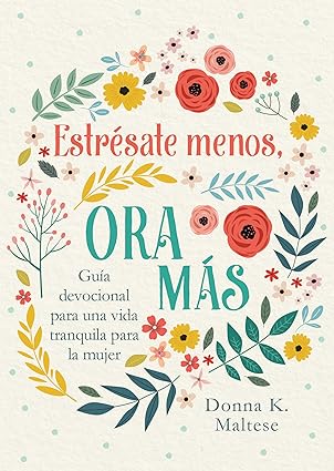 Libro, Devocional Estrésate Menos, Ora Más -  Donna K Maltese