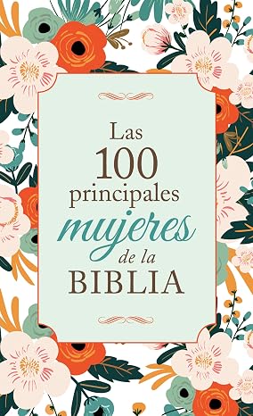 Libro Las 100 Principales Mujeres De La Biblia