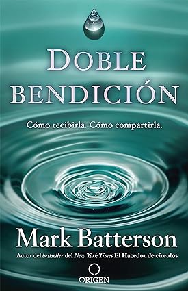 Libro Doble Bendición: Cómo Recibirla. Cómo Compartirla, Mark Batterson
