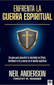 Libro Enfrenta la guerra espiritual: Una guía para descubrir tu identidad en Cristo, Neil T. Anderson