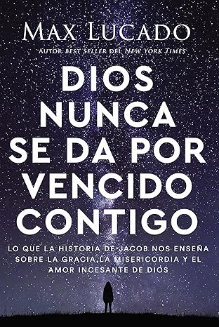 Libro Dios Nunca Se Da Por Vencido Contigo -  Max Lucado