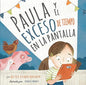 Libro Paula Y El Exceso De Tiempo En La Pantalla