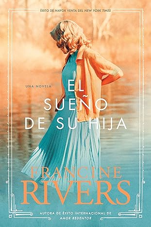 Libro El Sueño De Su Hija - Francine Rivers