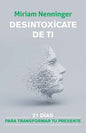 Desintoxicate De Ti: 21 Dias Para Transformar Tu Presente