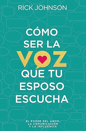Libro Como Ser La Voz Que Tu Esposo Escucha
