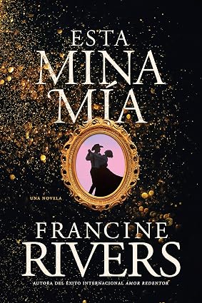 Libro Esta Mina Mía - Francine Rivers