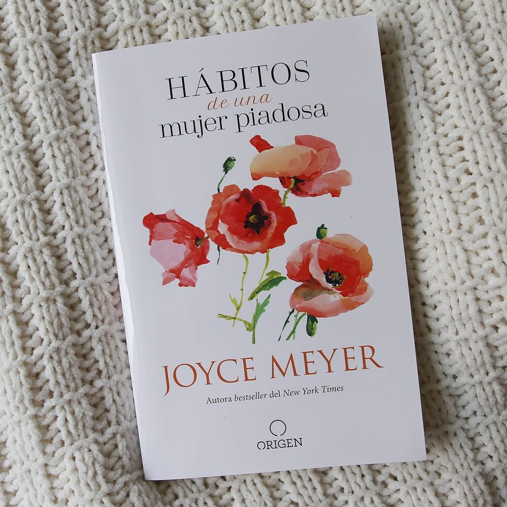 Libro, Hábitos De Una Mujer Piadosa: Supera Los Problemas Que Afectan A Tu Corazón, Mente Y Alma - Joyce Meyer