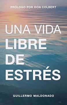 Una Vida Libre De Estres, Guillermo Maldonado