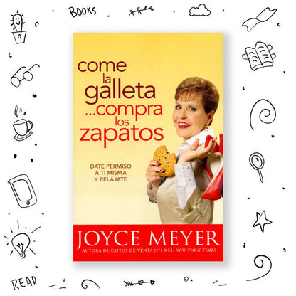 Libro Come La Galleta... Compra Los Zapatos - Joyce Meyer