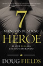 Libro Siete Maneras De Ser Su Héroe - Doug Fields