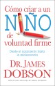 Cómo criar a un niño de voluntad firme - Serie Favoritos