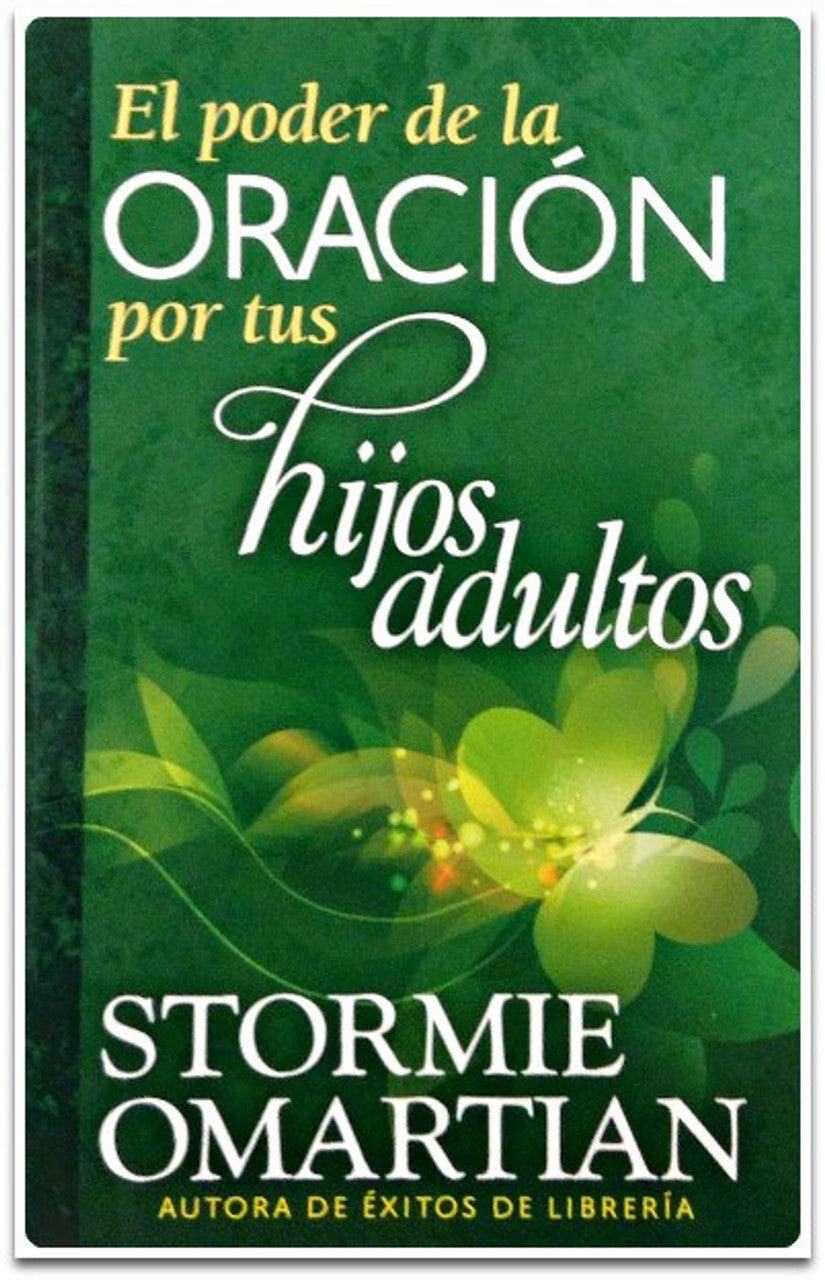 El Poder De La Oración Por Tus Hijos Adultos - Stormie Omartian