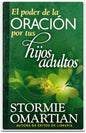 El Poder De La Oración Por Tus Hijos Adultos - Stormie Omartian