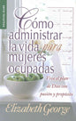 Cómo administrar la vida para mujeres ocupadas - Elizabeth George - Coffee & Jesus
