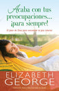 Acaba Con Tus Preocupaciones Para Siempre, Elizabeth George