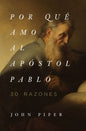 Por Que Amo Al Apostol Pablo