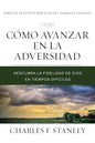 Como Avanzar En La Adversidad: Descubra La Fidelidad De Dios En Tiempos Dificiles, Charles F. Stanley