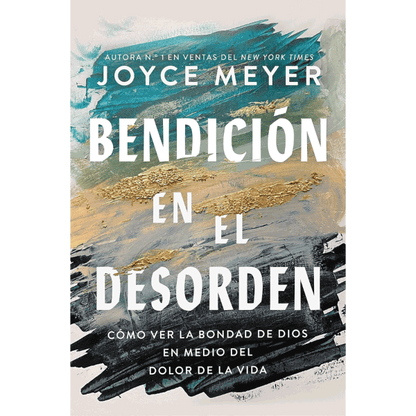 Libro Bendición En El Desorden; Cómo ver la bondad de Dios en medio del dolor de la vida, Joyce Meyer