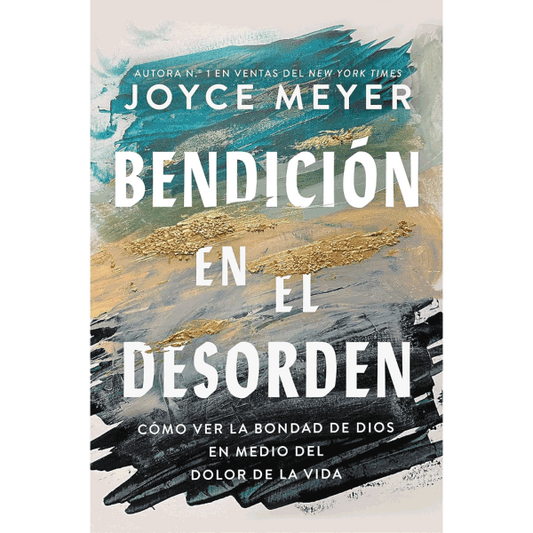 Libro Bendición En El Desorden; Cómo ver la bondad de Dios en medio del dolor de la vida, Joyce Meyer