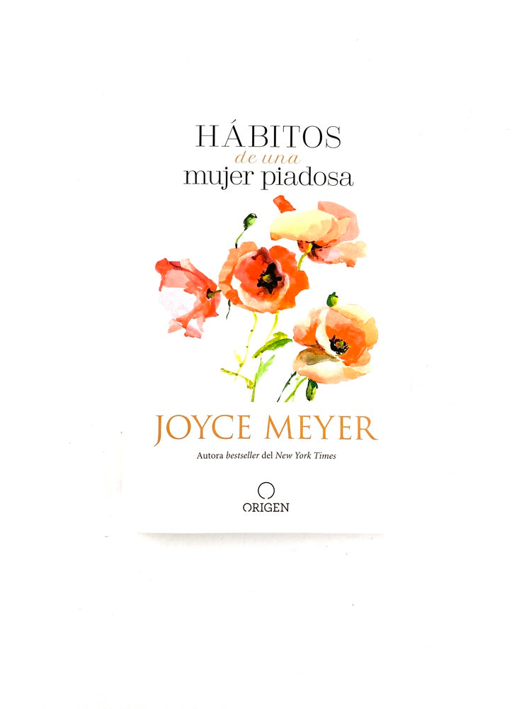 Libro, Hábitos De Una Mujer Piadosa: Supera Los Problemas Que Afectan A Tu Corazón, Mente Y Alma - Joyce Meyer