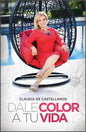 Dale Color A Tu Vida, Claudia De Castellanos