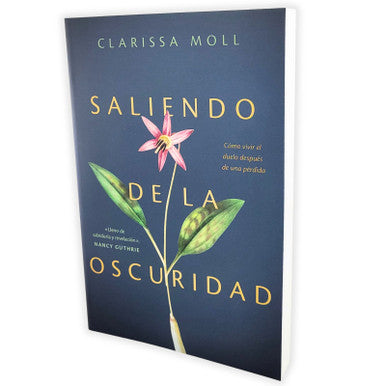 Libro Saliendo de la oscuridad: Cómo vivir el duelo después de una pérdida - Clarissa Moll