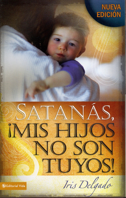 Libro Satanas Mis Hijos No Son Tuyos, Iris Delgado