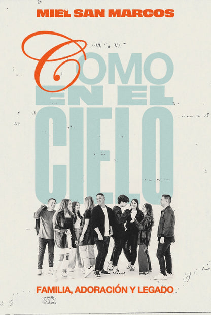 Libro Como en el cielo: Familia, adoración y legado, Miel San Marcos