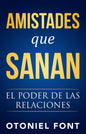 Libro Amistades Que Sanan, Otoniel Font