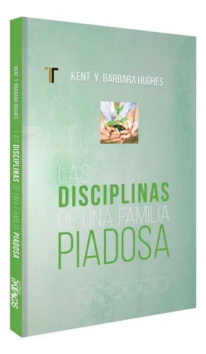 Disciplinas De Una Familia Piadosa - Kent & Barbara Hughes