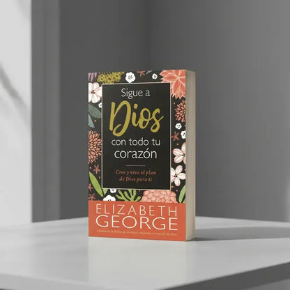 Libro Sigue A Dios Con Todo Tu Corazón - Elizabeth George
