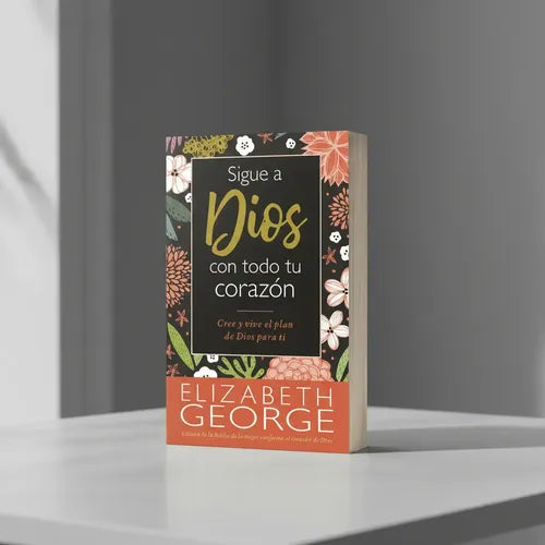 Libro Sigue A Dios Con Todo Tu Corazón - Elizabeth George