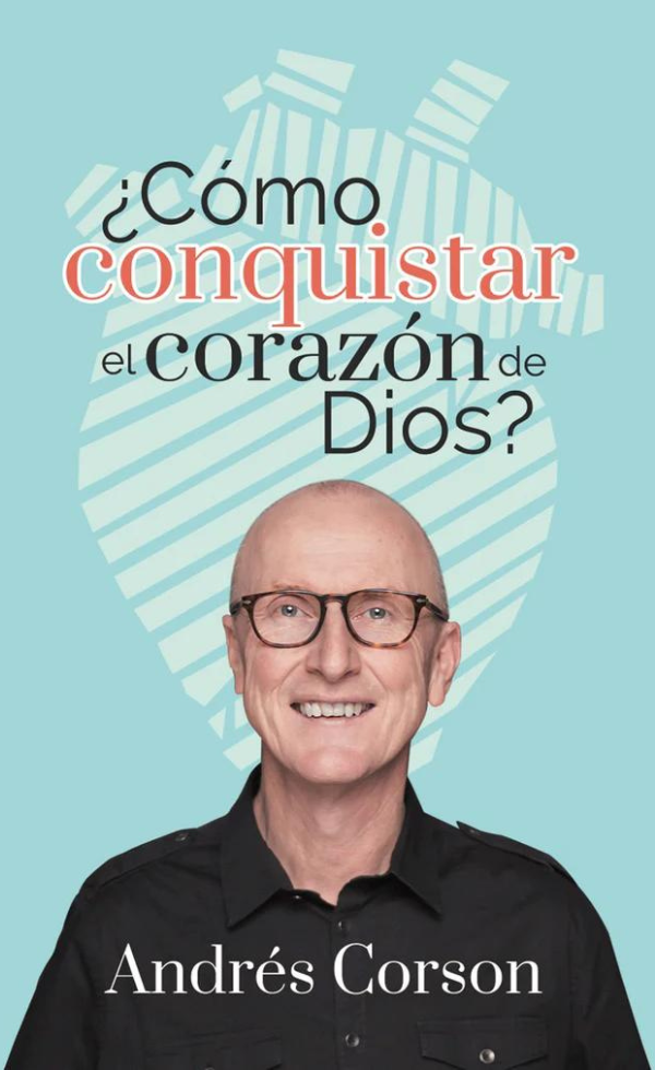 ¿Cómo Conquistar El Corazón De Dios?
