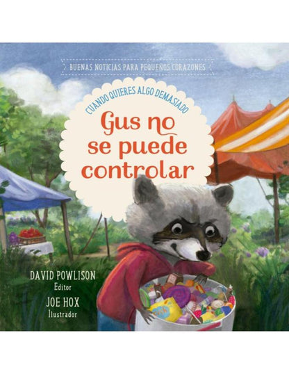 Libro Gus No Se Puede Controlar, Cuando quieres algo demasiado, Buenas Noticias Para Pequeños Corazones
