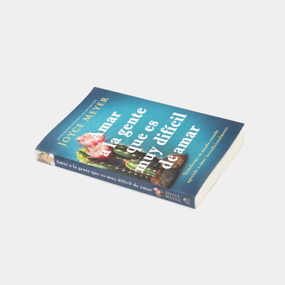 Libro Amar A La Gente Que Es Muy Dificil De Amar  - Joyce Meyer ¿Cómo amar a las personas difíciles de amar en tu vida?
