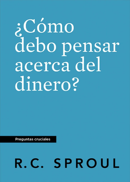 Llibro ¿Cómo Debo Pensar Acerca Del Dinero?, R.C. Sproul
