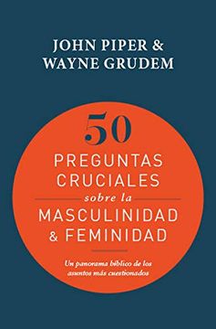 50 Preguntas Cruciales Sobre La Feminidad & La Masculinidad