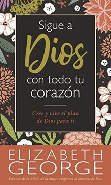 Libro Sigue A Dios Con Todo Tu Corazón - Elizabeth George