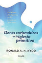 Dones Carismaticos En La Iglesia Primitiva, Ronald Kydd