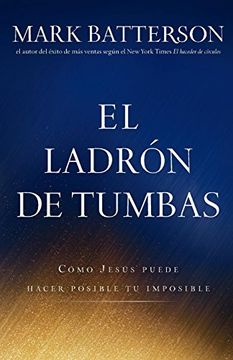 El Ladrón De Tumbas - Mark Batterson